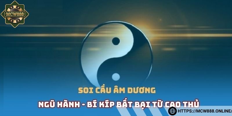 Tuyệt chiêu soi cầu theo ngũ hành âm dương nên áp dụng